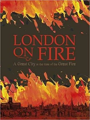 cover image of London on Fire: A Great City at the time of the Great Fire